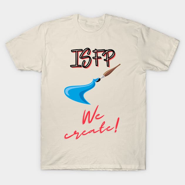 ISFP We Create T-Shirt by James Zenrex